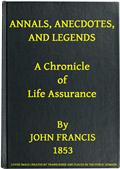 Annals, Anecdotes and Legends / A Chronicle of Life Assurance