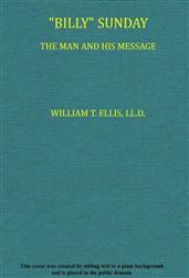 Billy" Sunday / The Man and His Message"