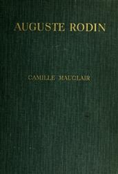 Auguste Rodin / The Man - His Ideas - His Work