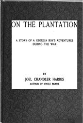 On the Plantation / A Story of a Georgia Boy`s Adventures during the War