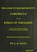 William of Malmesbury`s Chronicle of the Kings of England / From the earliest period to the reign of King Stephen