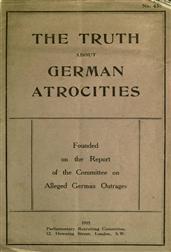The Truth About German Atrocities / Founded on the Report of The Committee on Alleged German Outrages