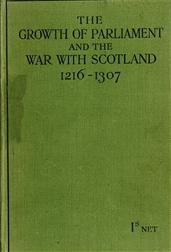 The Growth of Parliament and the War with Scotland / 1216-1307