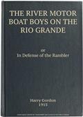 The River Motor Boat Boys on the Rio Grande / In Defense of the Rambler