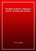The Man-at-Arms, Volumes I and II / or Henry De Cerons