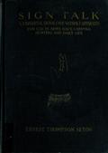 Sign Talk / A Universal Signal Code, Without Apparatus, for Use in the / Army, the Navy, Camping, Hunting, and Daily Life