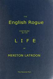 The English Rogue: Continued in the Life of Meriton Latroon, and Other Extravagants / The Second Part
