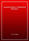 Leonora D`Orco / A Historical Romance