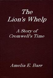 The Lion`s Whelp / A Story of Cromwell`s Time