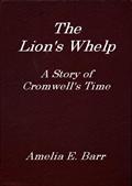 The Lion`s Whelp / A Story of Cromwell`s Time
