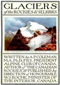 Glaciers of the Rockies and Selkirks, 2nd. ed. / With Notes on Five Great Glaciers of the Canadian National Parks