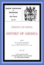 Narrative and Critical History of America, Vol. III (of 8) / English Explorations and Settlements in North America 1497-1689