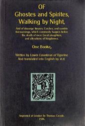Of Ghostes and Spirites, Walking by Night / And of Straunge Noyses, Crackes, and Sundrie Forewarnings, / Which Commonly Happen Before the Death of Men: Great / Slaughters, and Alterations of Kingdoms