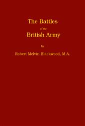The Battles of the British Army / Being a Popular Account of All the Principal Engagements / During the Last Hundred Years