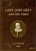Lady Jane Grey and Her Times