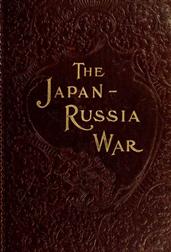 The Japan-Russia War / An Illustrated History of the War in the Far East