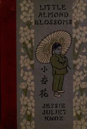 Little Almond Blossoms / A Book of Chinese Stories for Children