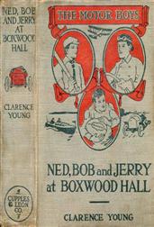 Ned, Bob and Jerry at Boxwood Hall / Or The Motor Boys as Freshmen