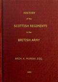 History of the Scottish Regiments in the British Army