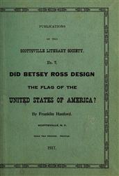 Did Betsy Ross Design the Flag of the United States of America? / Publication of the Scottsville Literary Society