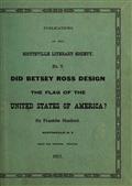 Did Betsy Ross Design the Flag of the United States of America? / Publication of the Scottsville Literary Society