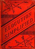 Elocution Simplified / With An Appendix on Lisping, Stammering, Stuttering, and / other defects of speech.