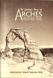 The Geologic Story of Arches National Park / Geological Survey Bulletin 1393