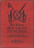 The Times Red Cross Story Book / by Famous Novelists Serving in His Majesty`s Forces