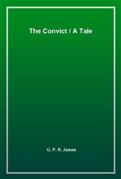 The Convict / A Tale