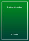 The Convict / A Tale