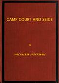 Camp Court and Siege / A Narrative of Personal Adventure and Observation During Two Wars: 1861-1865; 1870-1871