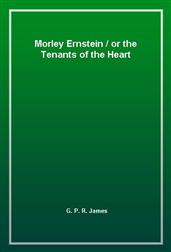 Morley Ernstein / or the Tenants of the Heart