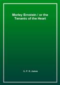 Morley Ernstein / or the Tenants of the Heart