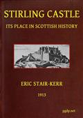 Stirling Castle / Its place in Scottish history