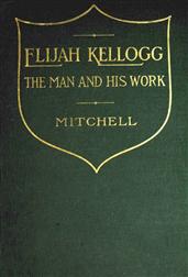Elijah Kellogg / The Man and His Work