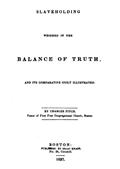 Slaveholding / Weighed in the Balance of Truth