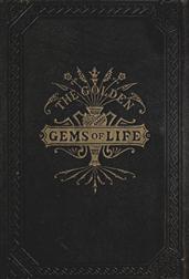 The Golden Gems of Life / Gathered Jewels for the Home Circle
