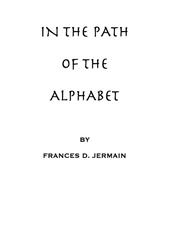 In the path of the alphabet / an historical account of the ancient beginnings and / evolution of the modern alphabet