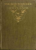 The Bird Watcher in the Shetlands / with some Notes on Seals?and Digressions