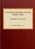 An encyclopedist of the dark ages: Isidore of Seville