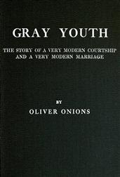 Gray youth: The story of a very modern courtship and a very modern marriage