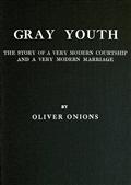 Gray youth: The story of a very modern courtship and a very modern marriage