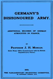 Germany`s Dishonoured Army / Additional records of German atrocities in France