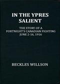 In the Ypres Salient / The Story of a Fortnight`s Canadian Fighting, June 2-16, 1916