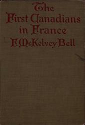 The First Canadians in France / The Chronicle of a Military Hospital in the War Zone