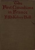 The First Canadians in France / The Chronicle of a Military Hospital in the War Zone