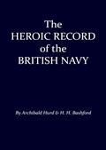 The Heroic Record of the British Navy: A Short History of the Naval War, 1914-1918