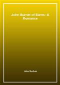 John Burnet of Barns: A Romance