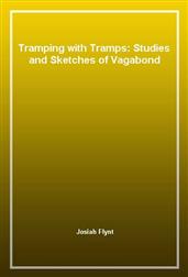 Tramping with Tramps: Studies and Sketches of Vagabond Life