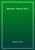 Manners: A Novel, Vol 3